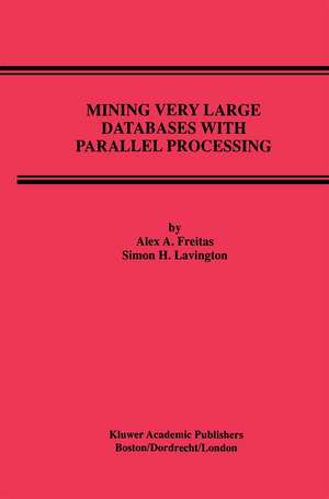 Mining Very Large Databases with Parallel Processing de Alex A. Freitas