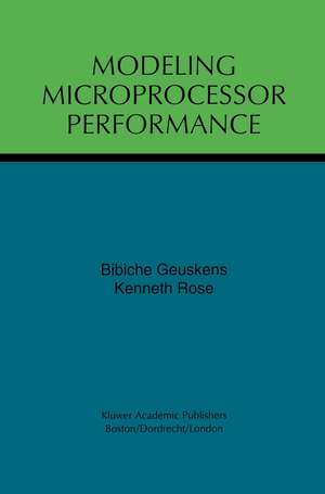 Modeling Microprocessor Performance de Bibiche Geuskens