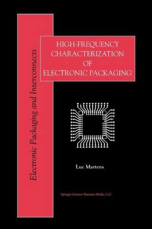 High-Frequency Characterization of Electronic Packaging de Luc Martens