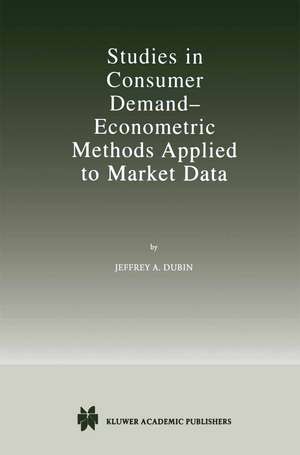 Studies in Consumer Demand — Econometric Methods Applied to Market Data de Jeffrey A. Dubin