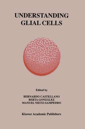 Understanding Glial Cells de Bernardo Castellano
