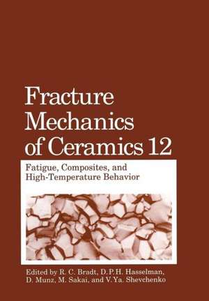 Fracture Mechanics of Ceramics: Fatigue, Composites, and High-Temperature Behavior de R.C. Bradt