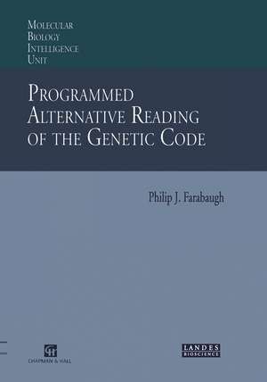 Programmed Alternative Reading of the Genetic Code: Molecular Biology Intelligence Unit de Philip J. Farabaugh