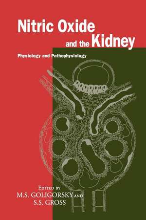 Nitric Oxide and the Kidney: Physiology and Pathophysiology de Michael S. Goligorsky