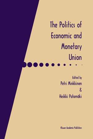 The Politics of Economic and Monetary Union de Petri Minkkinen