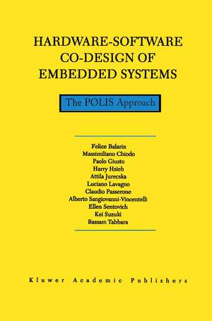 Hardware-Software Co-Design of Embedded Systems: The POLIS Approach de F. Balarin