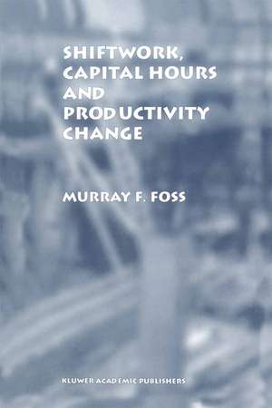 Shiftwork, Capital Hours and Productivity Change de Murray F. Foss