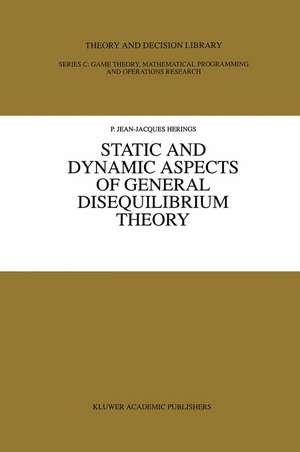 Static and Dynamic Aspects of General Disequilibrium Theory de P. Jean-Jacques Herings