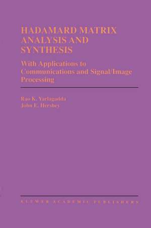 Hadamard Matrix Analysis and Synthesis: With Applications to Communications and Signal/Image Processing de Rao K. Yarlagadda