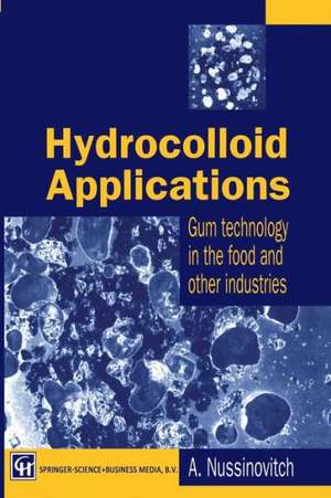 Hydrocolloid Applications: Gum technology in the food and other industries de Nussinovitch