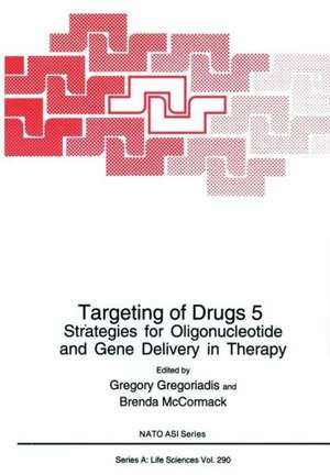 Targeting of Drugs 5: Strategies for Oligonucleotide and Gene Delivery in Therapy de Gregory Gregoriadis