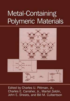 Metal-Containing Polymeric Materials de Charles E. Carraher Jr.