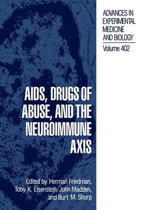 AIDS, Drugs of Abuse, and the Neuroimmune Axis de Herman Friedman