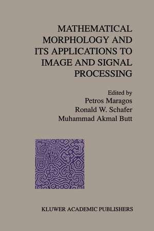 Mathematical Morphology and Its Applications to Image and Signal Processing de Petros Maragos