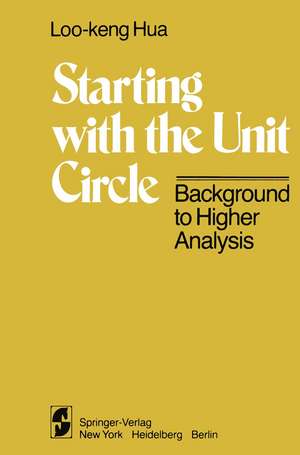 Starting with the Unit Circle: Background to Higher Analysis de L. K. Hua