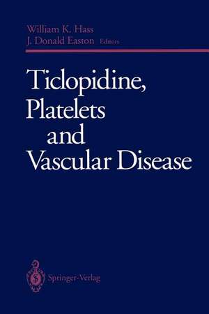 Ticlopidine, Platelets and Vascular Disease de William K. Hass