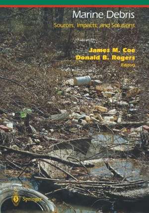 Marine Debris: Sources, Impacts, and Solutions de James M. Coe