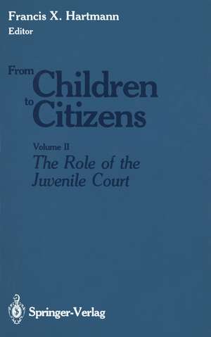 From Children to Citizens: Volume II: The Role of the Juvenile Court de Francis X. Hartmann