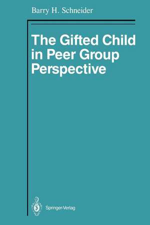 The Gifted Child in Peer Group Perspective de Barry H. Schneider