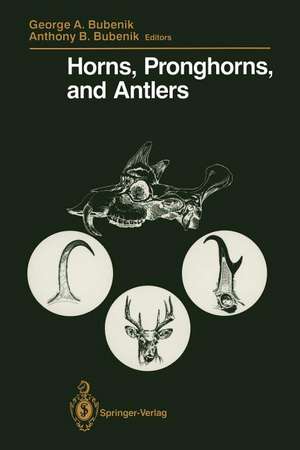 Horns, Pronghorns, and Antlers: Evolution, Morphology, Physiology, and Social Significance de George A. Bubenik