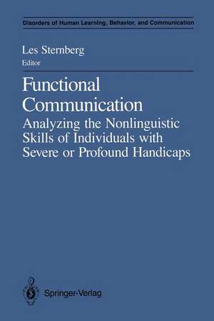 Functional Communication: Analyzing the Nonlinguistic Skills of Individuals with Severe or Profound Handicaps de Les Sternberg