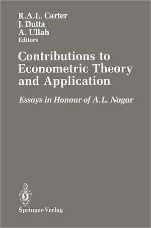 Contributions to Econometric Theory and Application: Essays in Honour of A.L. Nagar de R. a. L. Carter