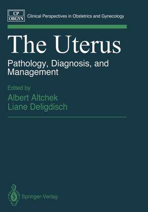 The Uterus: Pathology, Diagnosis, and Management de Albert Altchek