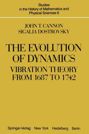 The Evolution of Dynamics: Vibration Theory from 1687 to 1742: Vibration Theory from 1687 to 1742 de J. T. Cannon