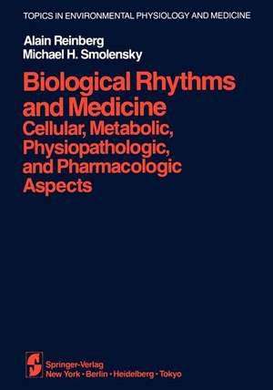 Biological Rhythms and Medicine: Cellular, Metabolic, Physiopathologic, and Pharmacologic Aspects de A. Reinberg