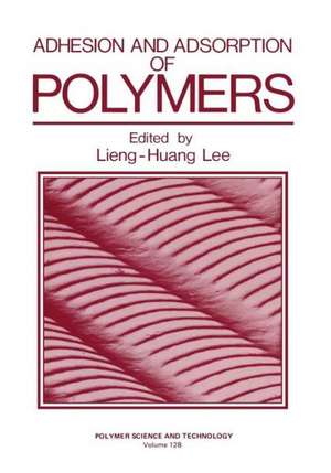 Adhesion and Adsorption of Polymers de Lieng-Huang Lee