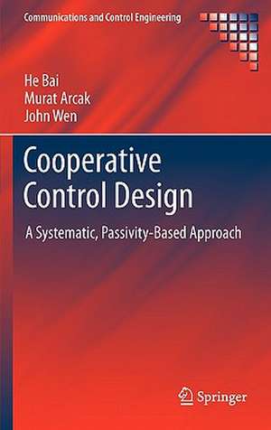 Cooperative Control Design: A Systematic, Passivity-Based Approach de He Bai