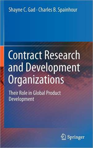 Contract Research and Development Organizations: Their Role in Global Product Development de Shayne C. Gad