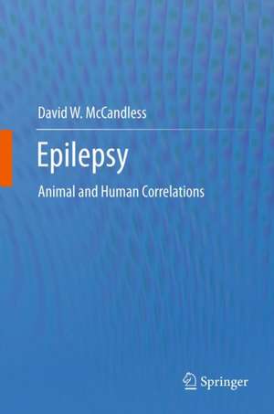 Epilepsy: Animal and Human Correlations de David W. McCandless