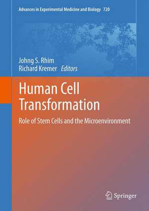 Human Cell Transformation: Role of Stem Cells and the Microenvironment de Johng S. Rhim