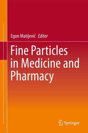 Fine Particles in Medicine and Pharmacy de Egon Matijević