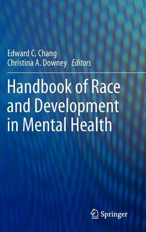 Handbook of Race and Development in Mental Health de Edward Chang