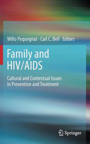 Family and HIV/AIDS: Cultural and Contextual Issues in Prevention and Treatment de Willo Pequegnat