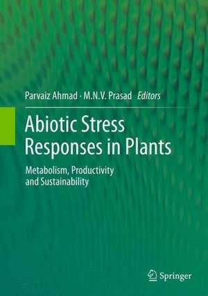 Abiotic Stress Responses in Plants: Metabolism, Productivity and Sustainability de Parvaiz Ahmad