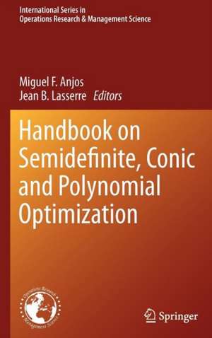 Handbook on Semidefinite, Conic and Polynomial Optimization de Miguel F. Anjos