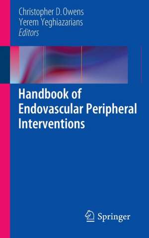 Handbook of Endovascular Peripheral Interventions de Christopher D. Owens