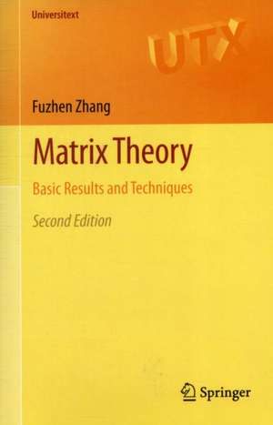 Matrix Theory: Basic Results and Techniques de Fuzhen Zhang