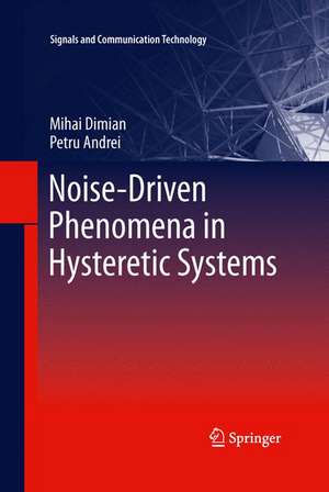 Noise-Driven Phenomena in Hysteretic Systems de Mihai Dimian