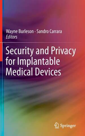 Security and Privacy for Implantable Medical Devices de Wayne Burleson