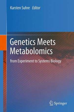 Genetics Meets Metabolomics: from Experiment to Systems Biology de Karsten Suhre