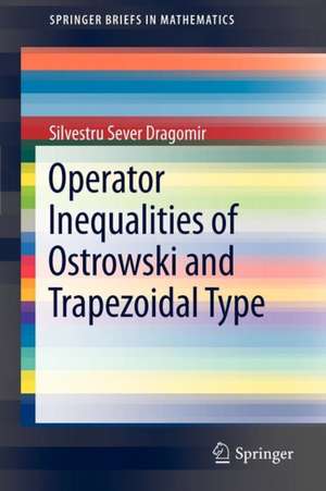 Operator Inequalities of Ostrowski and Trapezoidal Type de Silvestru Sever Dragomir