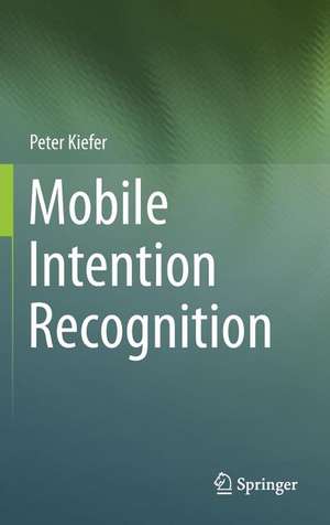 Mobile Intention Recognition de Peter Kiefer