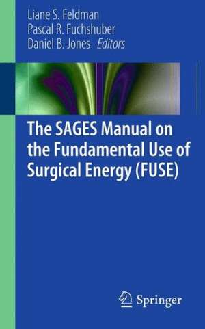 The SAGES Manual on the Fundamental Use of Surgical Energy (FUSE) de Liane Feldman