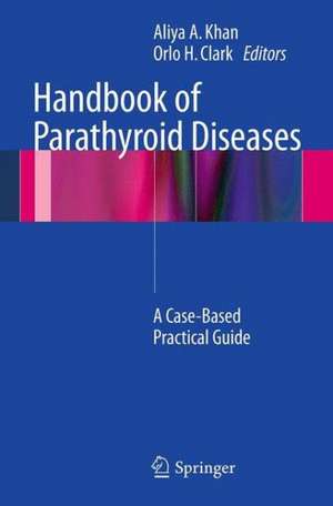 Handbook of Parathyroid Diseases: A Case-Based Practical Guide de Aliya A. Khan, MD