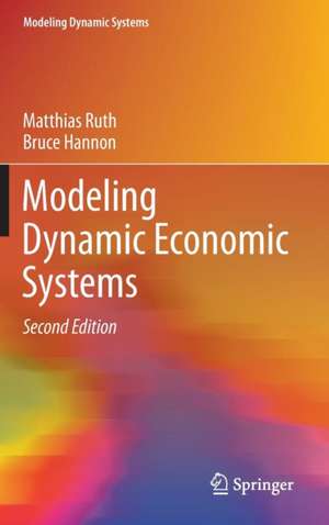 Modeling Dynamic Economic Systems de Matthias Ruth