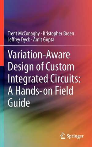 Variation-Aware Design of Custom Integrated Circuits: A Hands-on Field Guide de Trent McConaghy